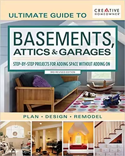 Ultimate Guide to Basements, Attics & Garages
