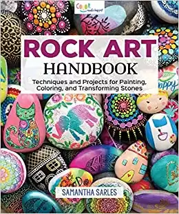 Rock Art Handbook: Techniques and Projects for Painting, Coloring, and Transforming Stones