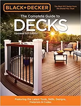 Black & Decker The Complete Guide to Decks 6th Edition